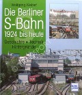 Die Berliner S-Bahn 1924 bis heute by KIEBERT, Wolfgang